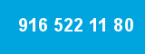 916 522 11 80